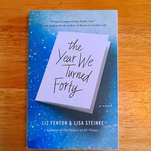 The Year We Turned 40 Novel by Liz Fenton & Lisa Steinke